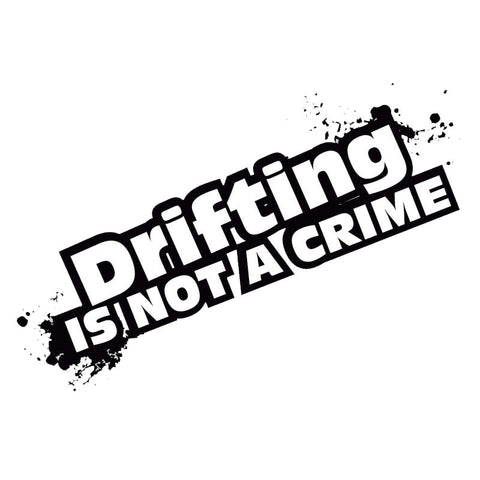 DRIFTING IS NOT A CRIME Car Decal